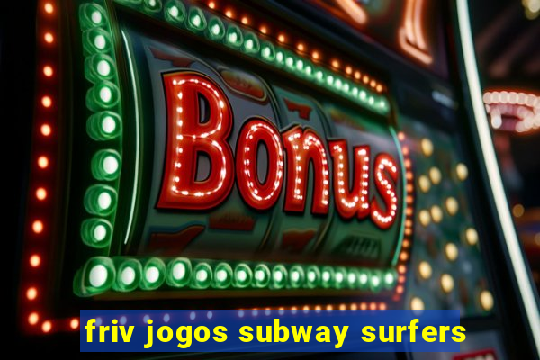 friv jogos subway surfers